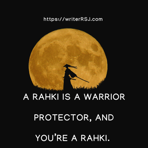 A Rahki is a warrior protector, and you’re a Rahki.